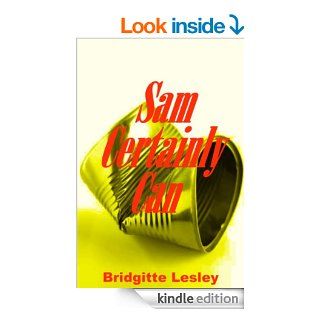 Sam Certainly Can   Kindle edition by Bridgitte Lesley. Literature & Fiction Kindle eBooks @ .