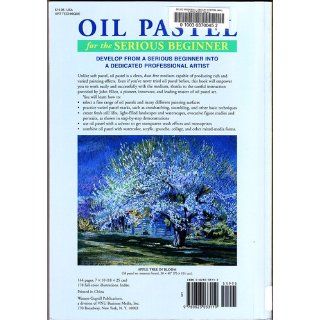 Oil Pastel for the Serious Beginner Basic Lessons in Becoming a Good Painter John Elliot 9780823033119 Books