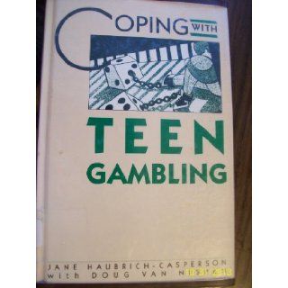 Coping With Teen Gambling Jane Haubrich Casperson, Doug Van Nispen 9780823915125 Books