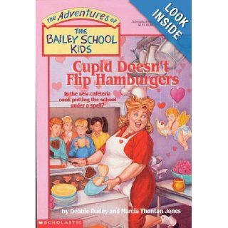 Cupid Doesn't Flip Hamburgers (The Adventures of the Bailey School Kids, #12) Debbie Dadey, Marcia Thornton Jones, Marcia T. Jones 9780590481144 Books