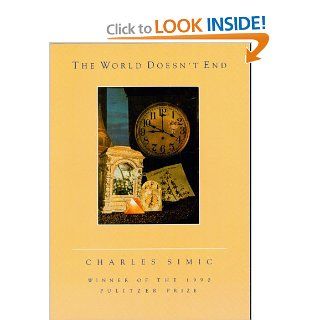 The World Doesn't End Charles Simic 9780156983501 Books