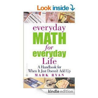 Everyday Math for Everyday Life A Handbook for When It Just Doesn't Add Up eBook Mark Ryan Kindle Store