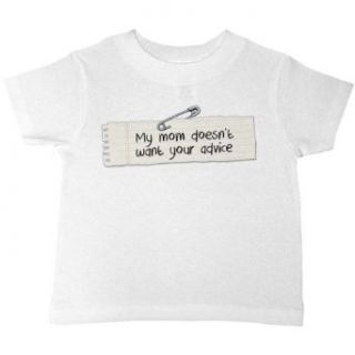 My Mommy Doesn't Want Your Advice Novelty toddler T Shirt Z12175 Clothing