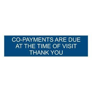 Co Payments Due At Time Of Visit Engraved Sign EGRE 17983 WHTonBLU  Business And Store Signs 