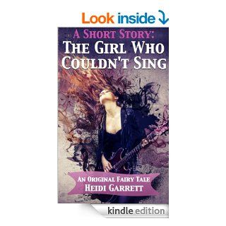 The Girl Who Couldn't Sing (A Short Fairy Tale) (Once Upon a Time Today) eBook Heidi Garrett, Ken Wallin Kindle Store