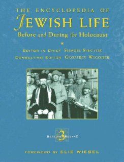 The Encyclopedia of Jewish Life Before and During the Holocaust Volume lll Shmuel Spector, Geoffrey Wigoder 9780814793787 Books