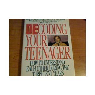 Decoding Your Teenager How to Understand Each Other During the Turbulent Years Michael Desisto 9780688087760 Books