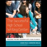 Successful High School Writing Center Building the Best Program with Your Students