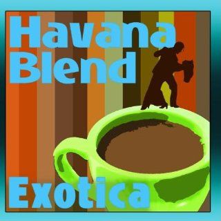 Havana Blend   Exotica Music