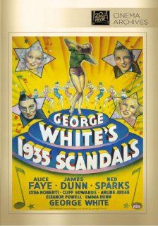 George White's 1935 Scandals Alice Faye, James Dunn, George White, Ned Sparks, Cliff Edwards, Eleanor Powell, Faye, Dunn, White, Sparks, Edwards, Powell, Harry Lachman, James Tinling, Winfield R. Sheehan, Paterson McNutt, Jack Yellen Movies & TV