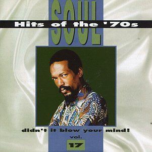 Soul Hits of the '70s Didn't It Blow Your Mind   Vol. 17 Music