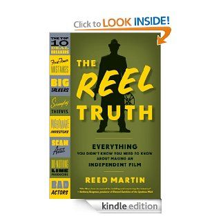 The Reel Truth Everything You Didn't Know You Need to Know About Making an Independent Film   Kindle edition by Reed Martin. Humor & Entertainment Kindle eBooks @ .