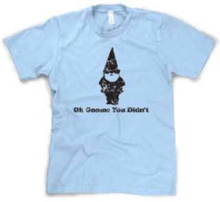 Oh Gnome You Didn't T Shirt Funny Quote Tee Clothing