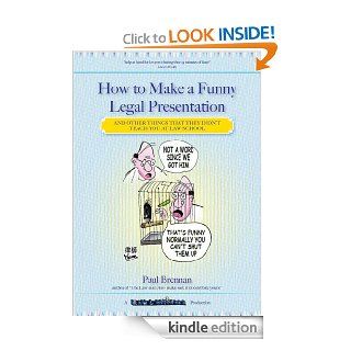 How to make a funny legal presentationand other things that they didn't teach you at law school   Kindle edition by Paul Brennan. Professional & Technical Kindle eBooks @ .