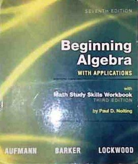 Aufmann Beginning Algebra With Applications Seventh Edition Plus Noltingmath Study Skills Workbook Third Edition Plus Eduspace 9780547078182 Books