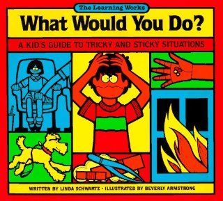What Would You Do? Linda Schwartz, Harvey Ed. Schwartz, Beverly Armstrong 9780881601961 Books