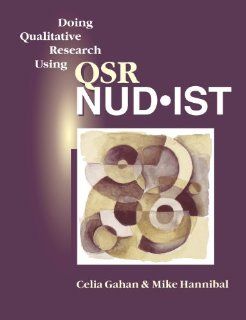 Doing Qualitative Research Using QSR NUD*IST Celia Gahan, Mike Hannibal 9780761953906 Books