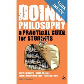 Doing Philosophy A Practical Guide for Students Clare Saunders, Danielle Lamb, David Mossley, George MacDonald Ross 9780826498724 Books