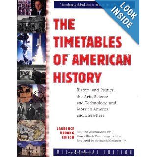 The Timetables of American History History and Politics, the Arts, Science and Technology, and More in America and Elsewhere Laurence Urdang 9780743202619 Books