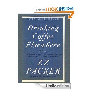 Drinking Coffee Elsewhere eBook ZZ Packer Kindle Store
