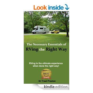 RVing Guidebook The Necessary Essentials of RVing The Right Way RVing is the ultimate experience when done the right way (Advice & How To Book 1) eBook Dr. Treat Preston Kindle Store
