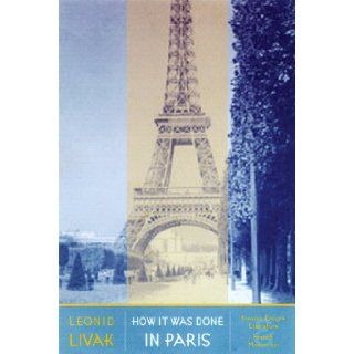 How It Was Done In Paris Russian Emigre Literature & French Modernism Leonid Livak 9780299185145 Books