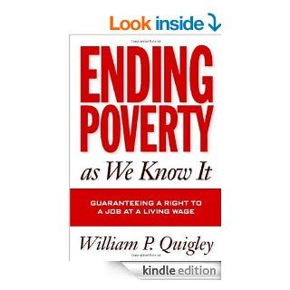 Ending Poverty As We Know It Guaranteeing A Right To A Job eBook William Quigley Kindle Store