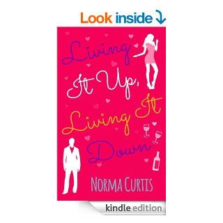 Living It Up, Living It Down   Kindle edition by Norma Curtis. Literature & Fiction Kindle eBooks @ .