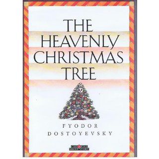 The Heavenly Christmas Tree (Short Stories) Fyodor Dostoyevsky 9780886824921 Books