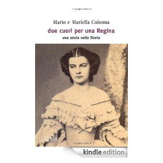 Due cuori per una regina. Una storia nella Storia (Orizzonti) (Italian Edition) eBook Mariella Colonna Mario Colonna Kindle Store