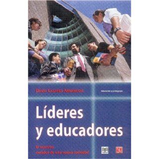 Lderes y educadores. El maestro, creador de una nueva sociedad (Literatura) (Spanish Edition) Casares Arrangoiz David 9789681657086 Books