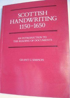 Scottish Handwriting 1150 1650 Grant G. Simpson 9780080345161 Books