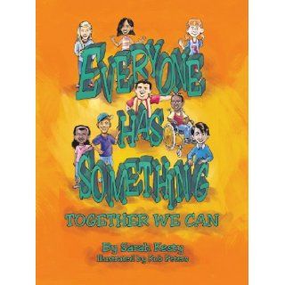 Everyone Has Something. Together We Can. (Everyone Has Something) Sarah Kesty, Rob Peters, Michael Pritchard 9780989272407 Books