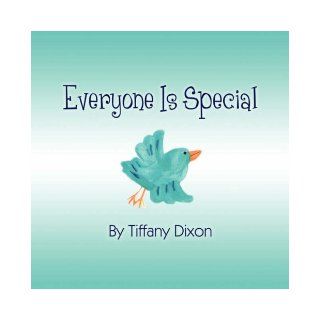 Everyone Is Special Tiffany Dixon 9781604412314 Books