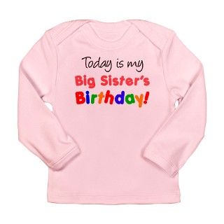 Today Is Big Sisters Birthda Long Sleeve Infant T by birthdaypresents