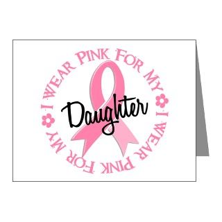 I Wear Pink for My Daughter 38 Note Cards (Pk of 1 by pinkribbon01