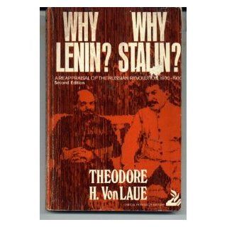 Why Lenin? Why Stalin? a Reappraisal of the Russian Revolution, 1900 1930. (Critical periods of history) (9780397472000) Theodore H. Von Laue Books