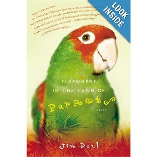 Elsewhere in the Land of Parrots Jim Paul 9780156029728 Books