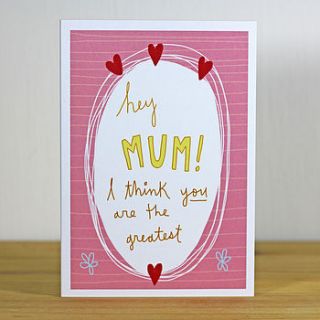 'hey mum you're the greatest' greetings card by angela chick
