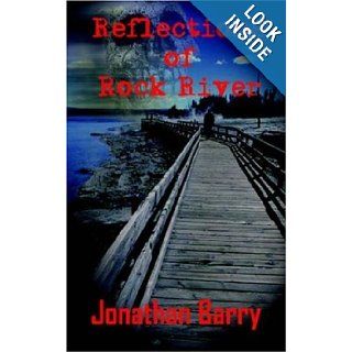 Reflections of Rock River Jonathan Barry 9781420802801 Books