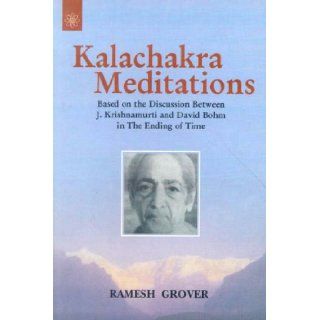 Kalachakra Meditations Based on the Discussion Between J. Krishnmurti and David Bohm in the Ending of Time (Buddhist Tradition S.) Ramesh Grover 9788178222790 Books