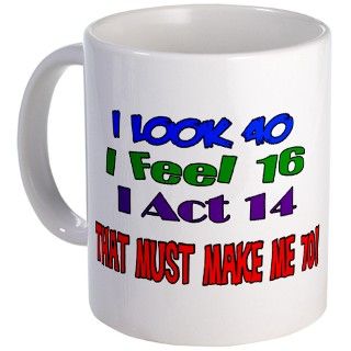 I Look 40, That Must Make Me 70 Mug by salsstuff