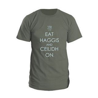 'eat haggis and ceilidh on' olive t shirt by eat haggis