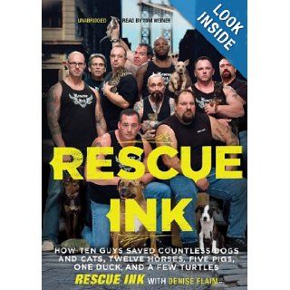 Rescue Ink How Ten Guys Saved Countless Dogs and Cats, Twelve Horses, Five Pigs, One Duck, and a Few Turtles (Library Edition) Rescue Ink, Denise Flaim, Tom Weiner 9781433296857 Books
