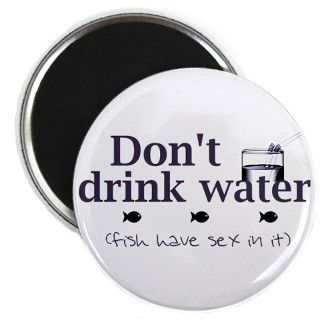 Dont Drink Water   Magnet by sakurakiss