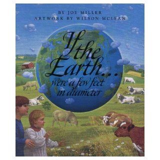 If the EarthWere a Few Feet in Diameter Joe Miller, Wilson McLean 0766710851317 Books