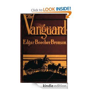 The Vanguard (Original Illustrations & Text) (Western Cowboy Classics)   Kindle edition by Edgar Beecher Bronson. Literature & Fiction Kindle eBooks @ .