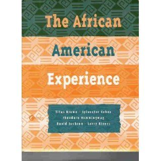 The african american Experience Sylvester Cohen, Etal Titus Brown 9780074397121 Books