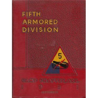 Fifth Armored Division Camp Chaffee, Arkansas, 1951 Yearbook (September) Fifth Armored Division Books