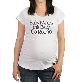 Baby Makes the Belly Go Round   Maternity Shirt by creativechurch